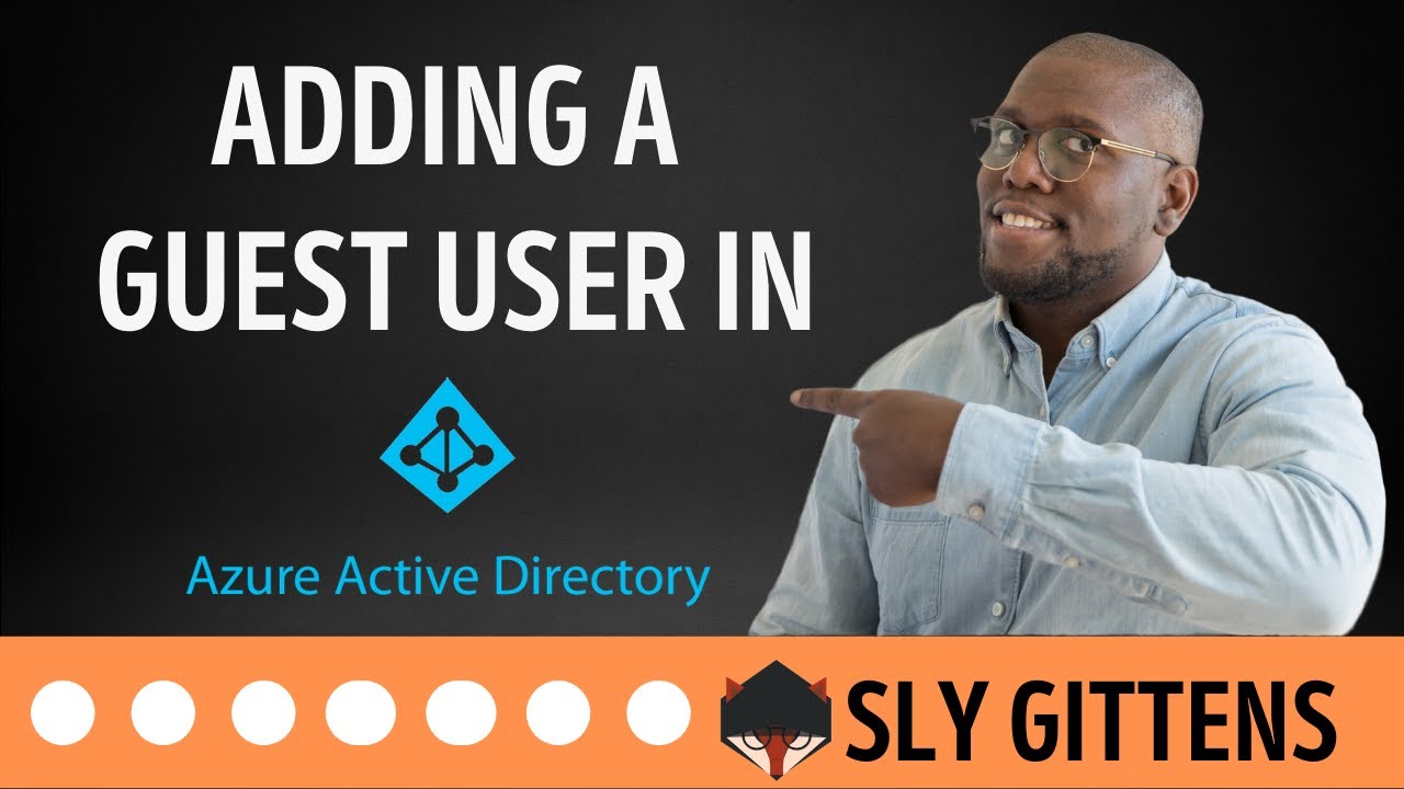 Adding a Guest User in Azure AD -  Azure Active Directory (Azure AD) B2B Collaboration