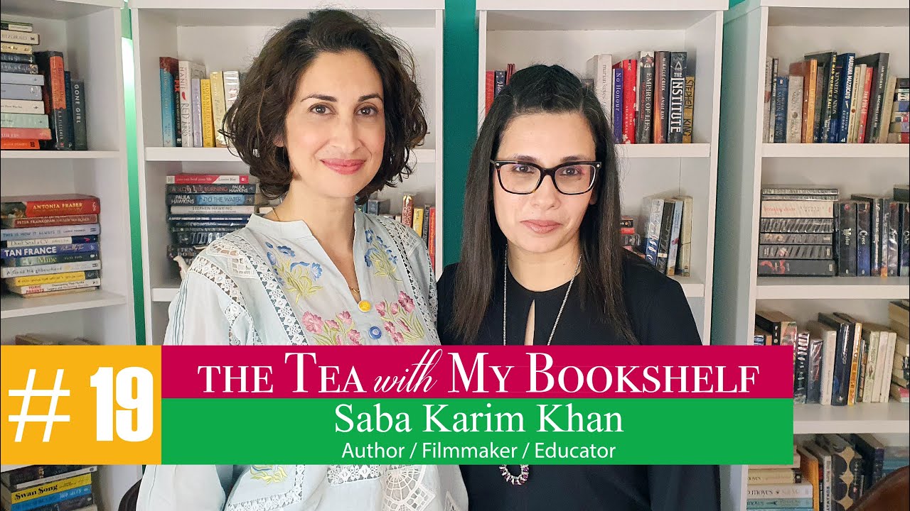 Episode 19: The Tea with My Bookshelf ft. author, filmmaker and educator Saba Karim Khan.