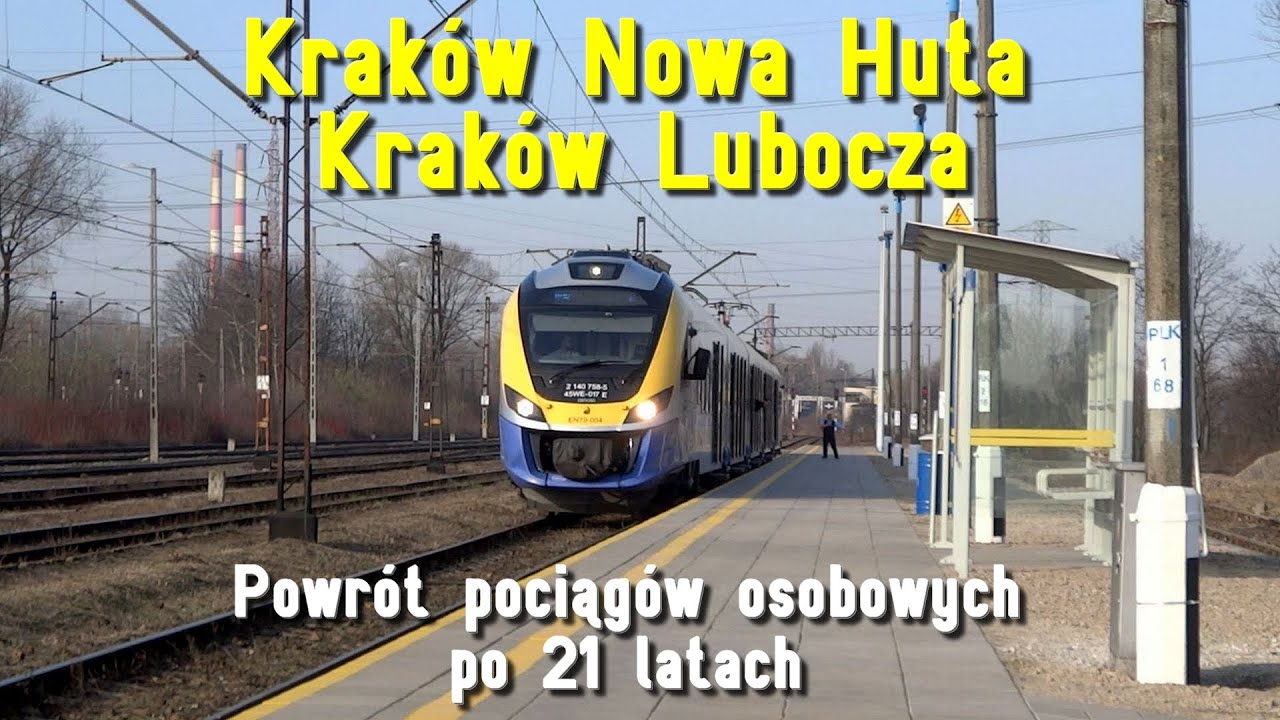 Kraków Nowa Huta: powrót pociągów osobowych po 21 latach // Passenger trains at Krakow Nowa Huta