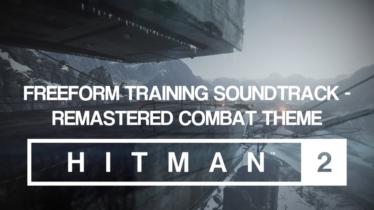 HITMAN 2 Soundtrack - Freeform Training (Remastered Combat Theme)