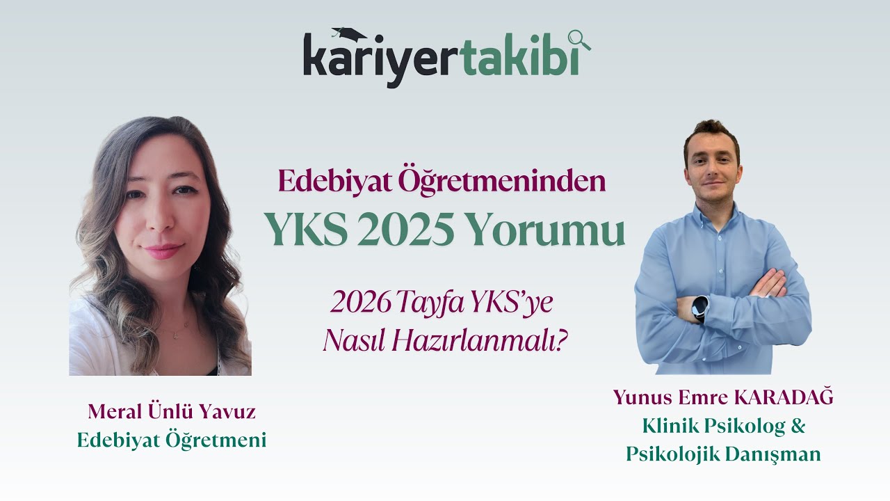 Edebiyat Öğretmeninden YKS 2025 Yorumu ve YKS 2026 Tayfaya Öneriler| Kariyer Takibi