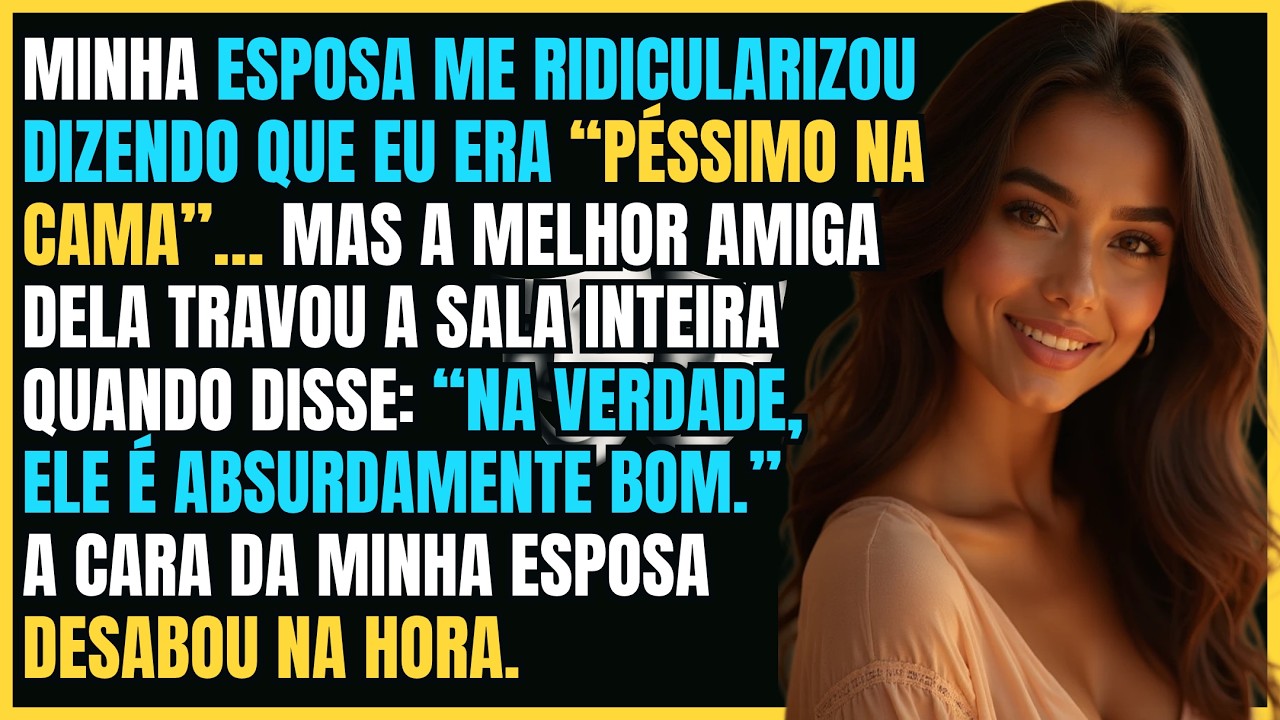 Minha Esposa Me Chamou De 'Péssimo Na Cama' — A Melhor Amiga Revelou Que Sou Incrível, E Ela Pirou!