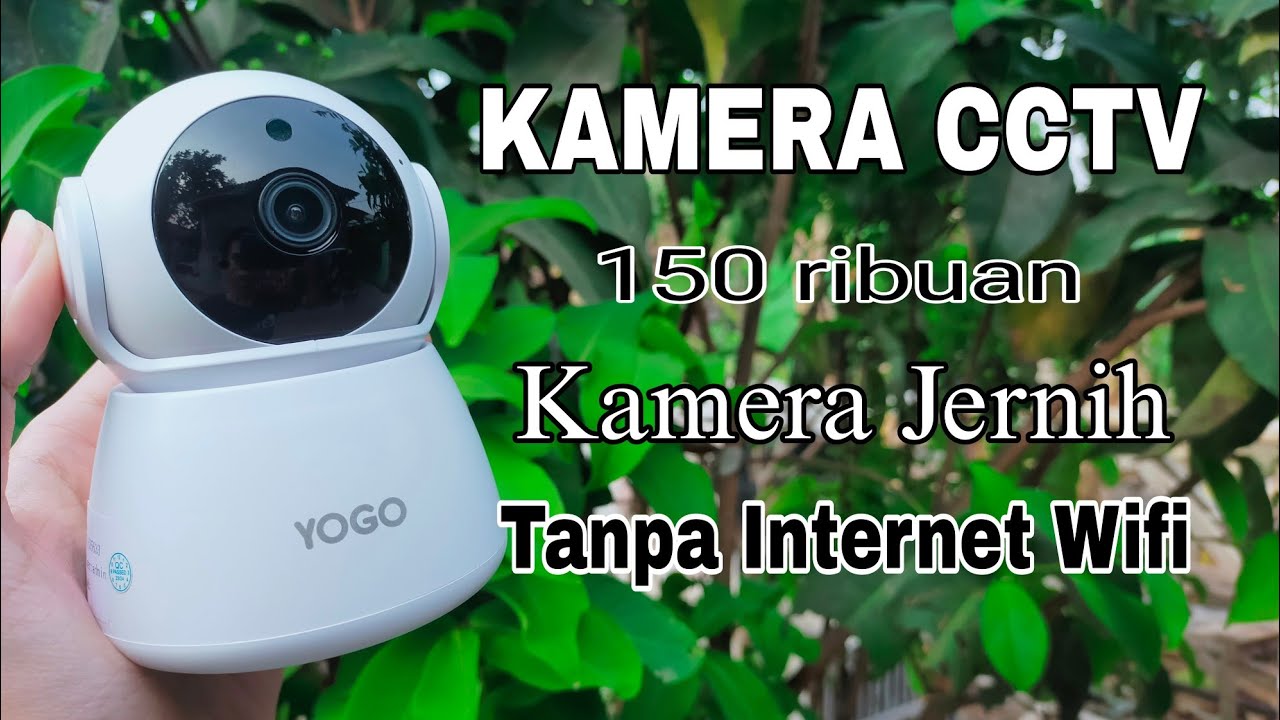 Ada Lagi Kamera CCTV Tanpa Internet Wifi Bisa Di Gunakan