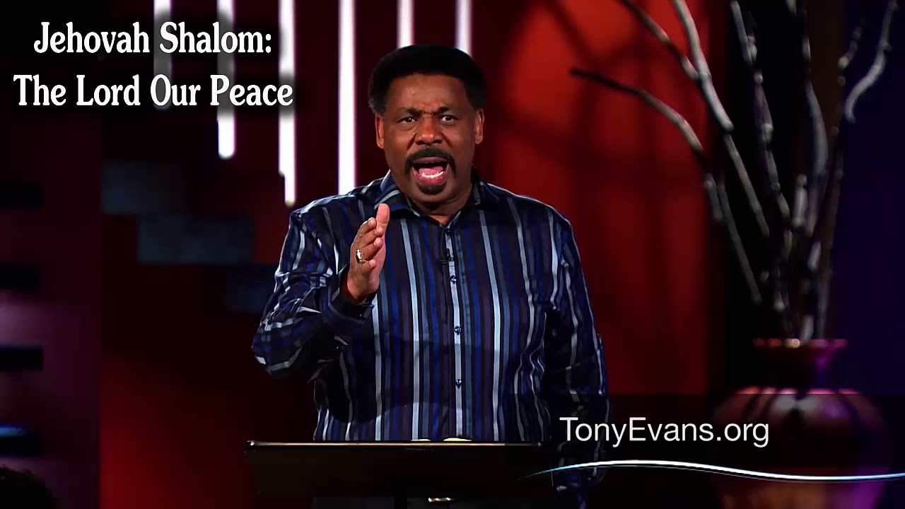 Dr. Tony Evans | Apr 26, 2019. Jehovah Shalom: The Lord Our Peace