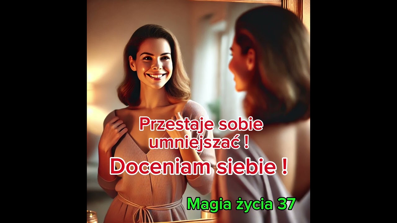Nie umniejszaj sobie ! Doceniaj siebie.