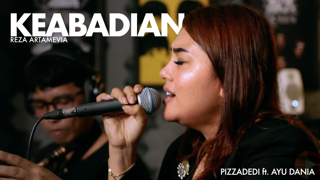 KEABADIAN - REZA ARTAMEVIA | PIZZADEDI ft. AYU DANIA