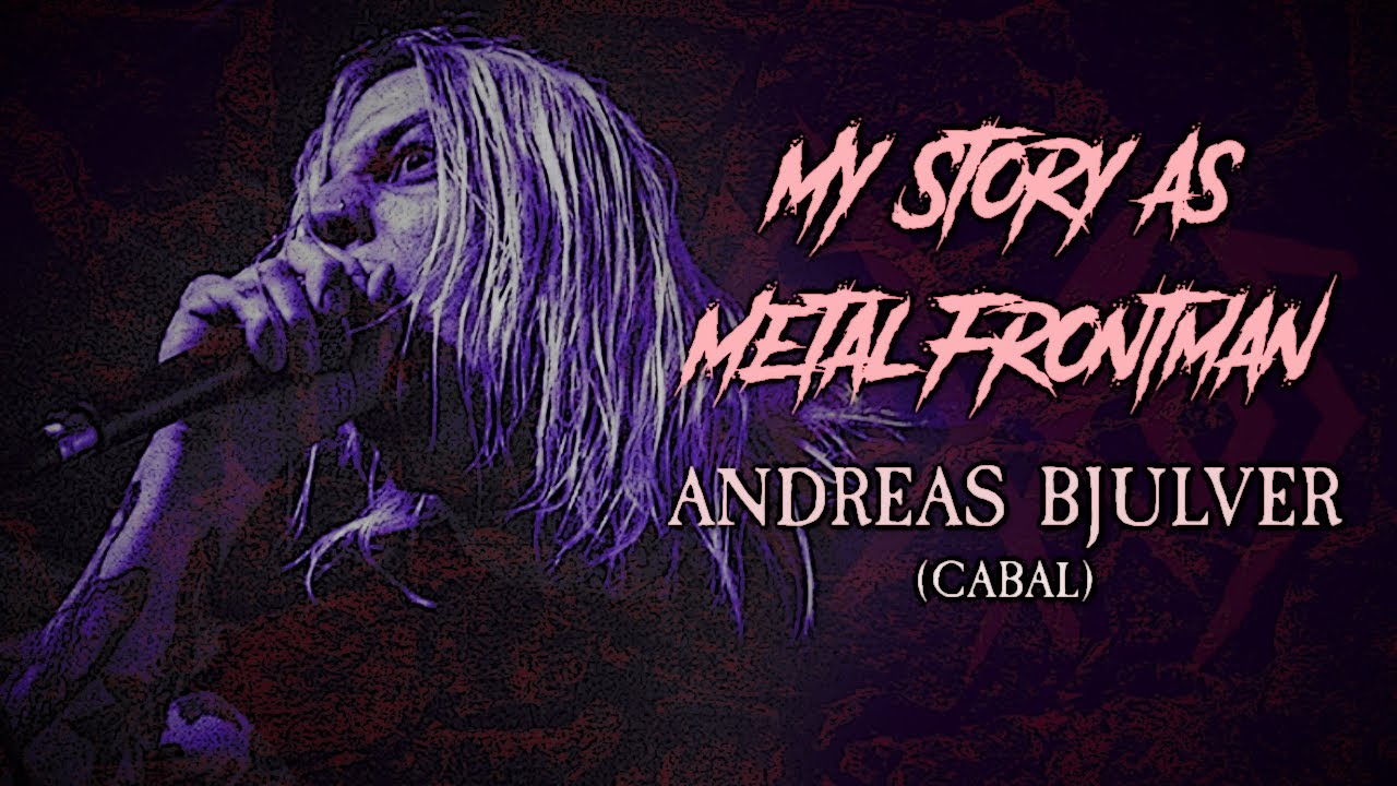 My Story As Metal Frontman: Andreas Bjulver (Cabal)
