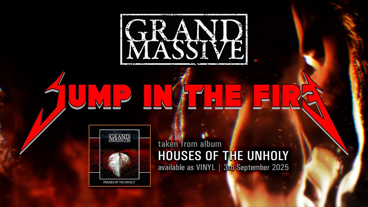 GRAND MASSIVE - Jump In The Fire (official video)