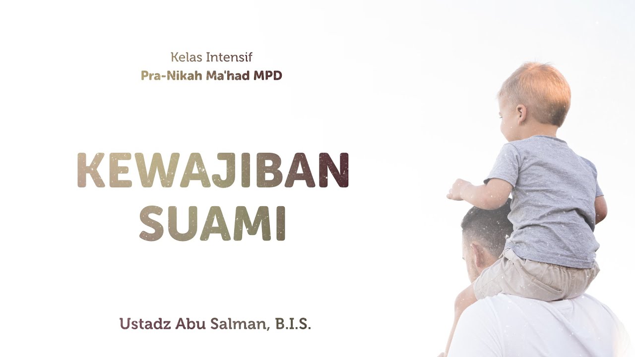 06. KEWAJIBAN SUAMI - KELAS PRA-NIKAH - Ustadz Abu Salman, B.I.S.
