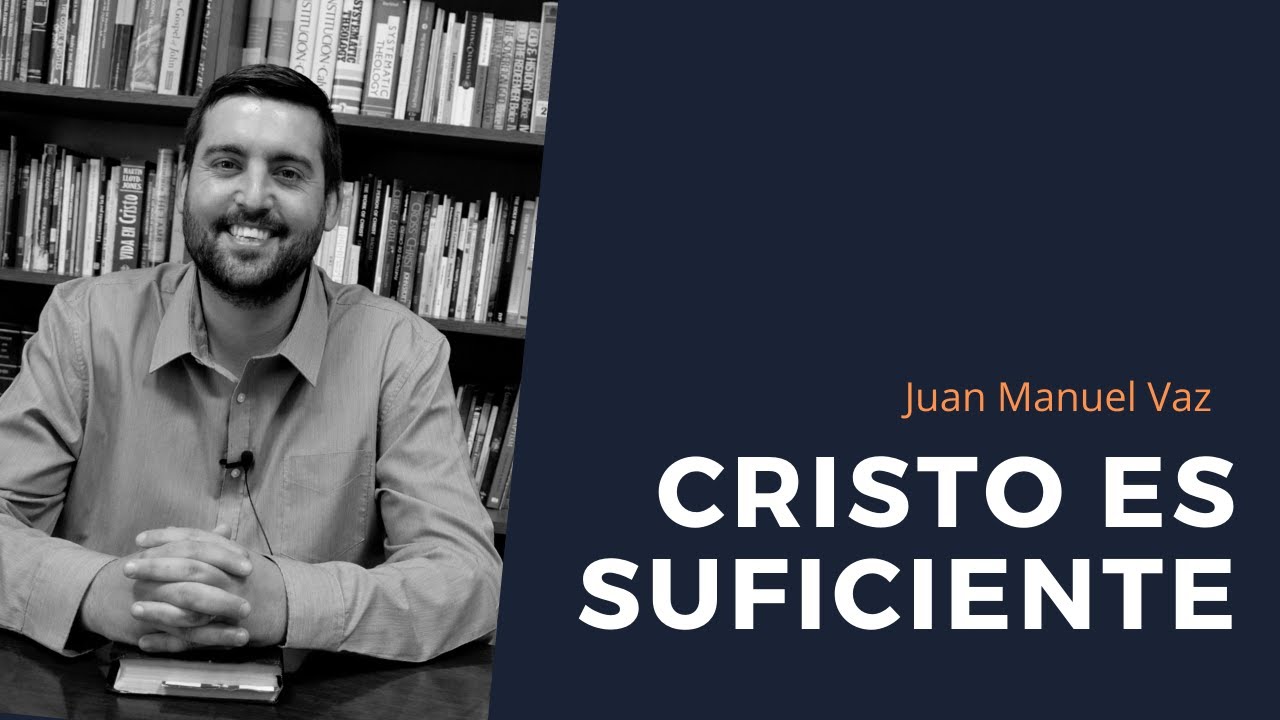 Cristo es Suficiente - Juan Manuel Vaz