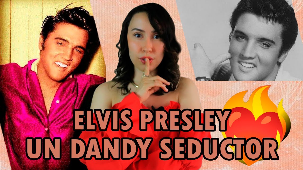 LOS PECULIARES SECRETOS DE SEDUCCIÓN DE ELVIS PRESLEY | ¿Cómo ser un DANDY? | Seducir cómo un DANDY