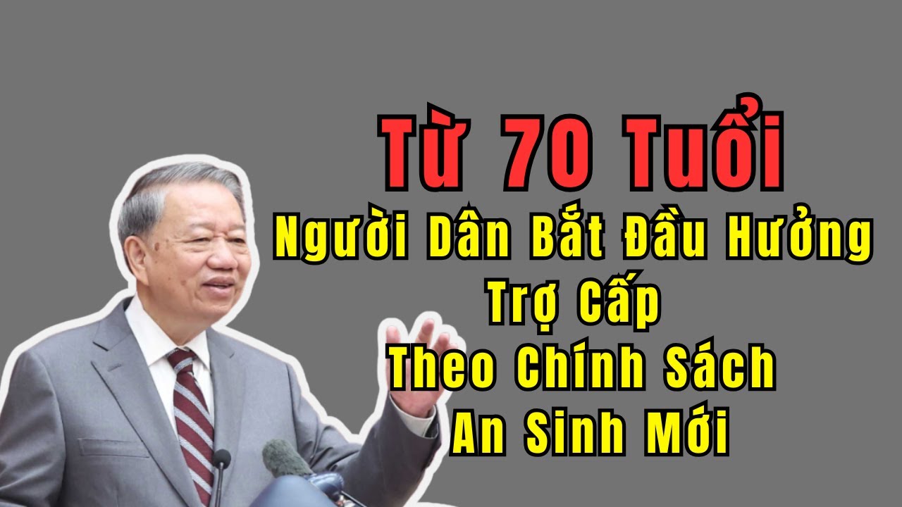 Chính Sách Mới Trợ Cấp Cho Người 70 Tuổi Là Cơ Hội ĐỔI ĐỜI!