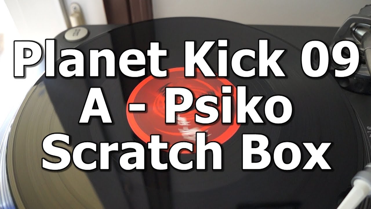 Planet Kick 09 - A - Psiko - Scratch Box