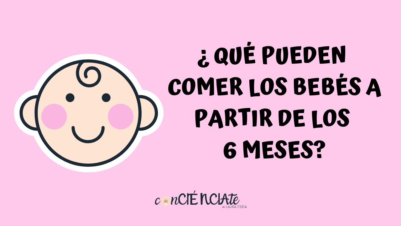 ¿QUÉ PUEDEN COMER LOS BEBÉS A PARTIR DE LOS 6 MESES?(ALIMENTACIÓN COMPLEMENTARIA)