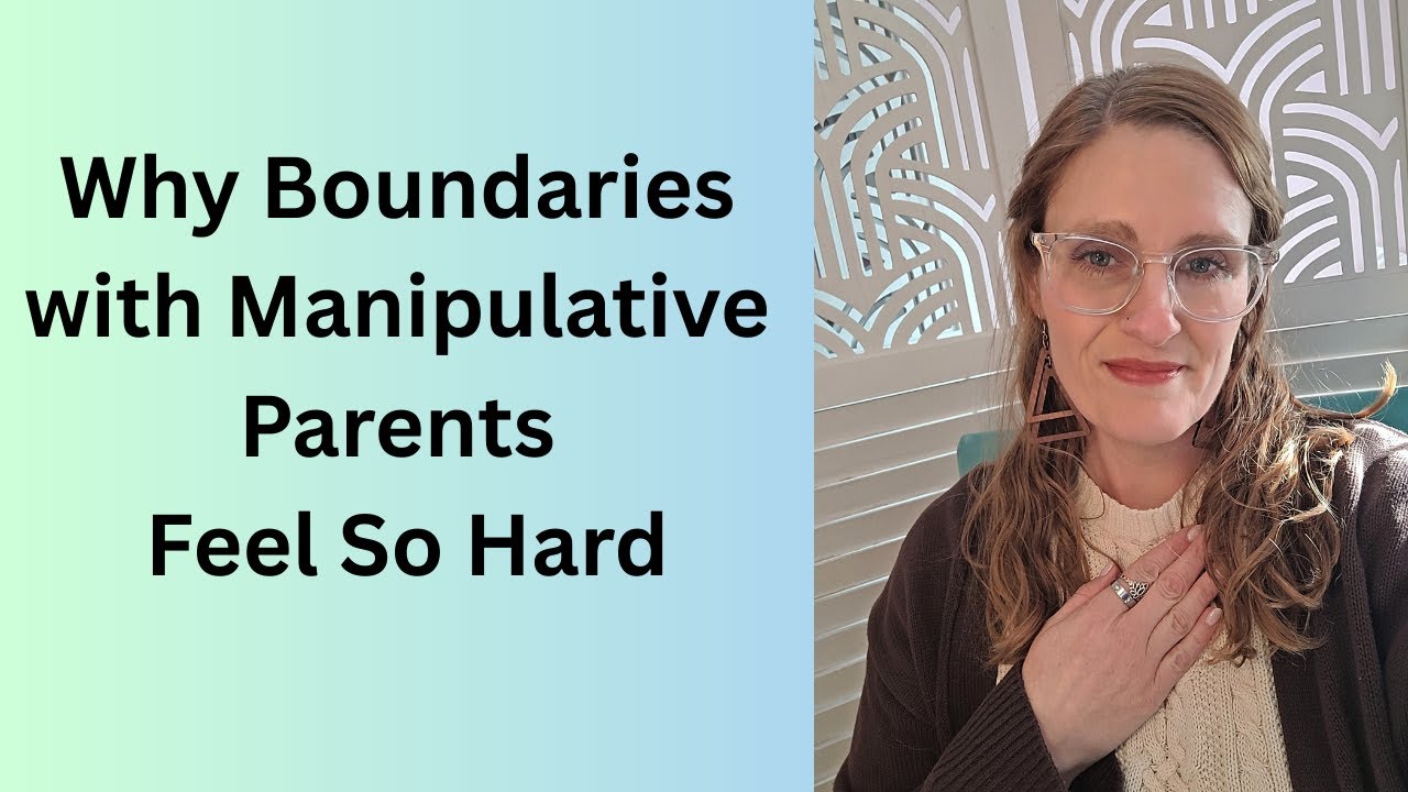 Why Boundaries Feel So Hard with Manipulative Parents