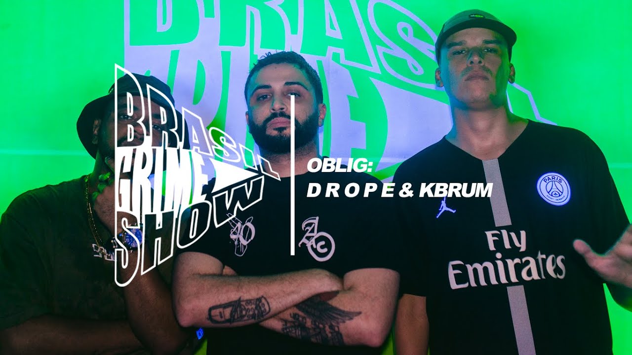 Brasil Grime Show: OBLIG, D R O P E & KBRUM