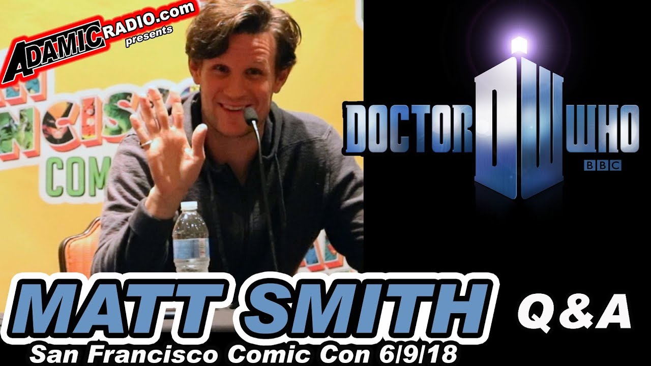 Doctor Who Matt Smith Q & A from San Francisco Comic Con 6/9/18