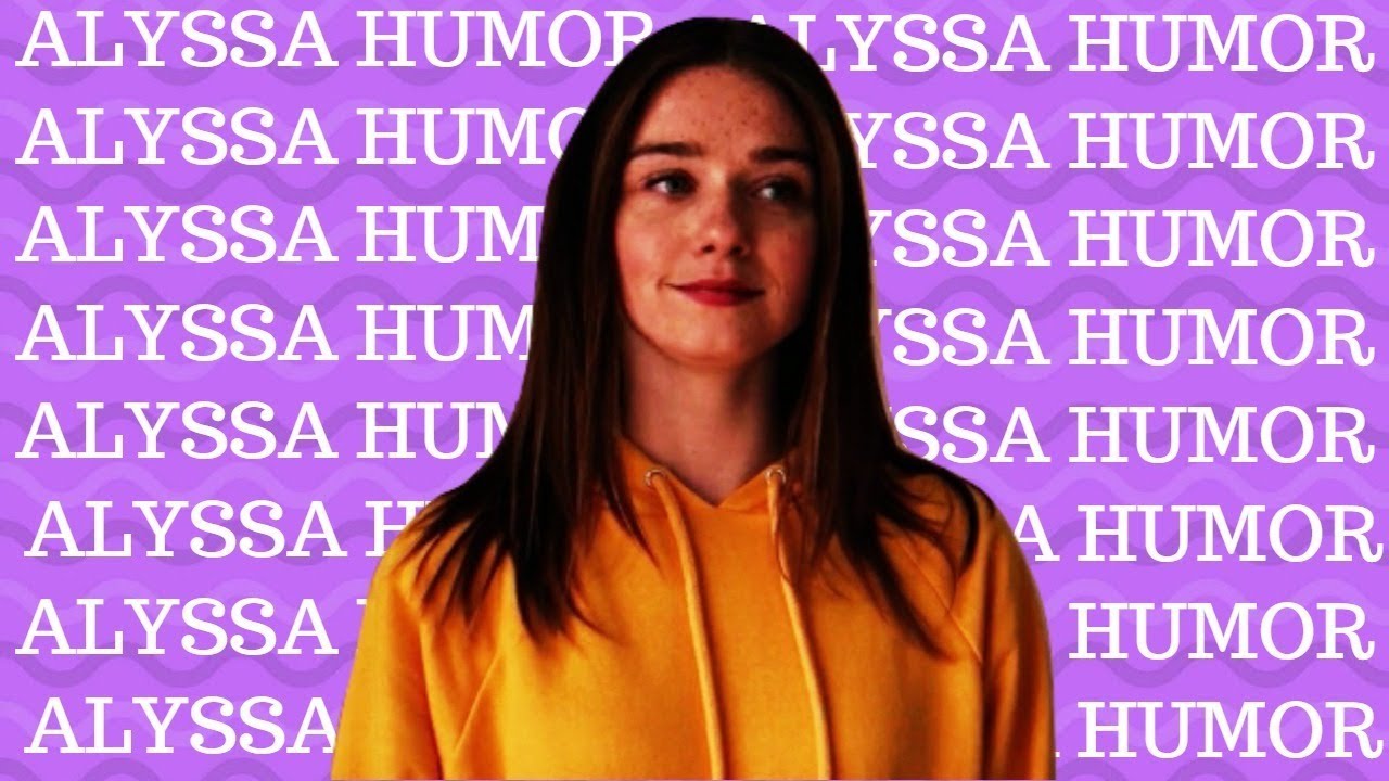 alyssa humor #3; teotfw {edit}