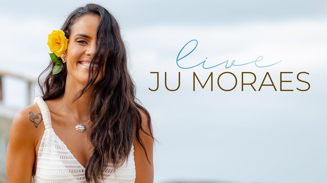 Live  -  Ju Moraes