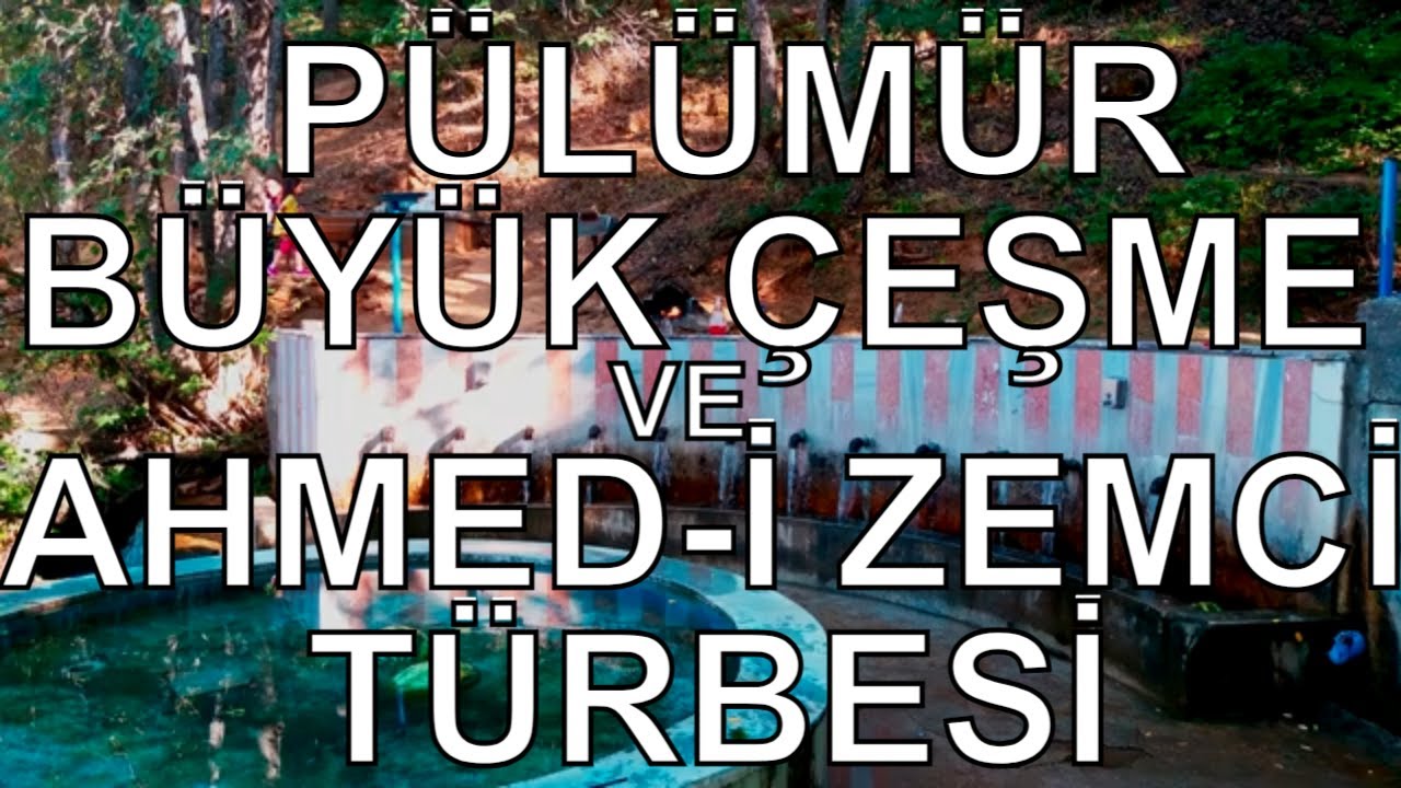 Tunceli Pülümür Büyük Çeşme ve Ahmedi Zemci Türbesi - Dr. Murat