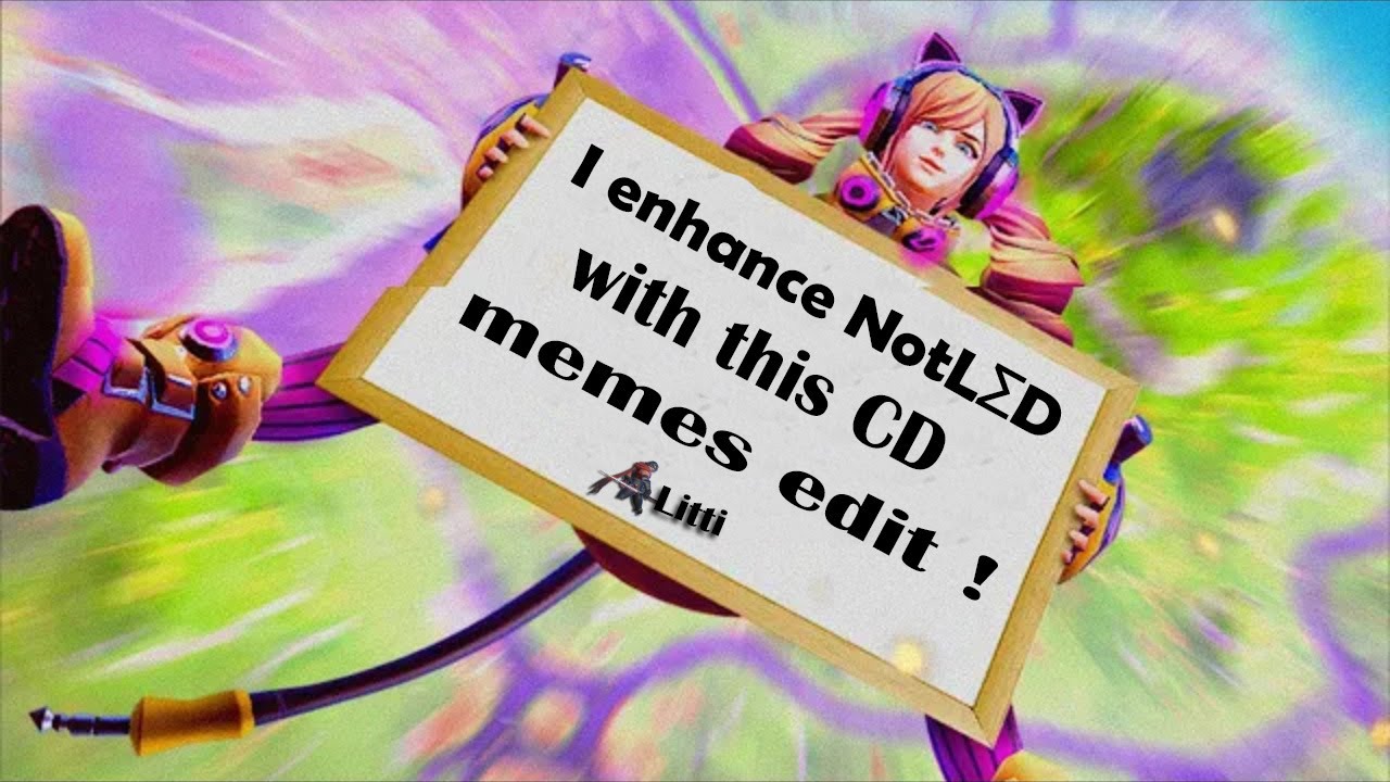 I enhanced NotL&Sigma;D with this CD memes edit !