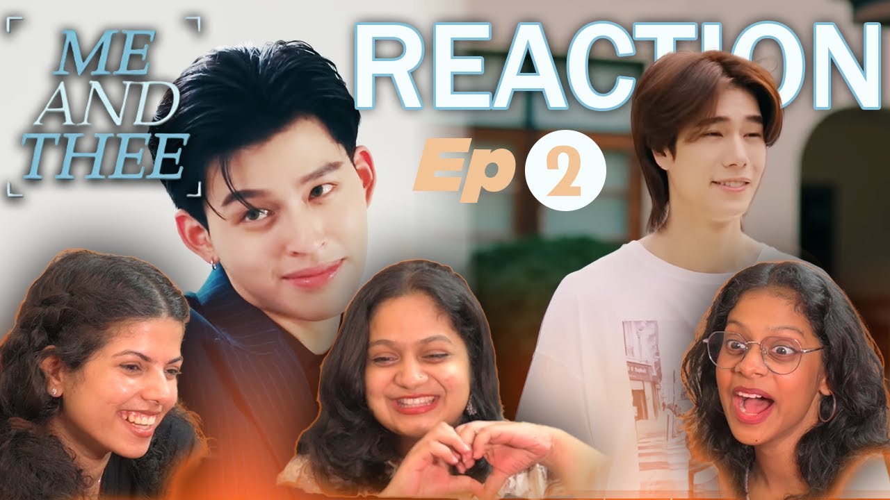 Indian Girls Reacting to BL Drama | Me and Thee Ep2 | Part 1