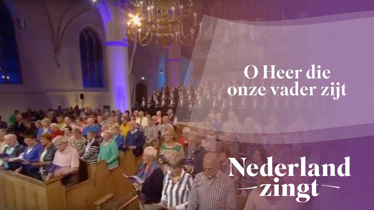 Nederland Zingt: O Heer die onze vader zijt