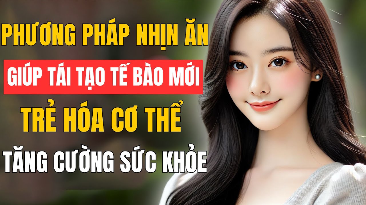Nhịn Ăn – Phương Pháp Kỳ Diệu Giúp Tái Tạo Tế Bào Mới, Tăng Cường Sức Khỏe Và Trẻ Hóa Cơ Thể !