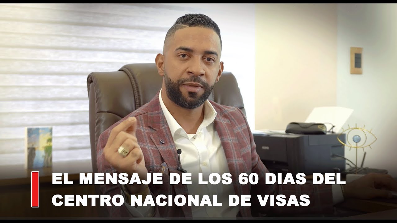 QUE TAN IMPORTANTE ES EL MENSAJE DE LOS 60 DIAS DEL CENTRO NACIONAL DE VISAS (NVC)