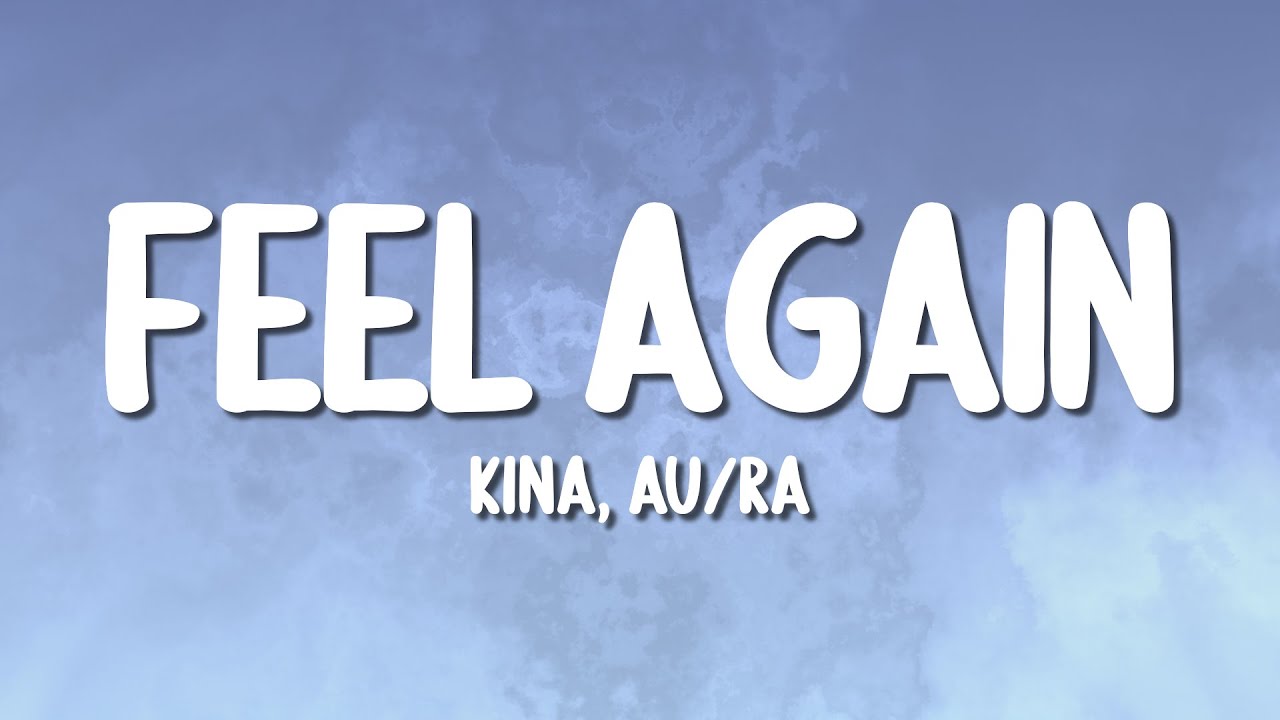 Kina, Au/Ra - Feel Again (Lyrics)