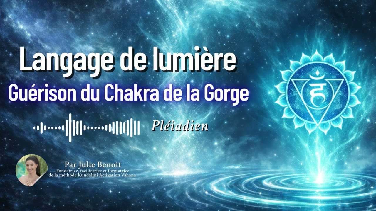Guérison du Chakra de la Gorge 🔵 Soin Énergétique en Langage de Lumière