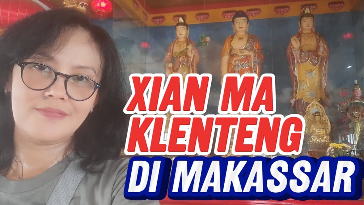 XIAN MA, KLENTENG DI MAKASSAR, SUL-SEL