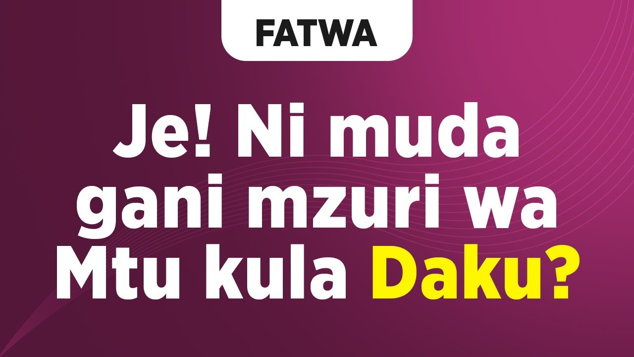 FATWA | Je! Ni muda gani mzuri wa Mtu kula Daku?