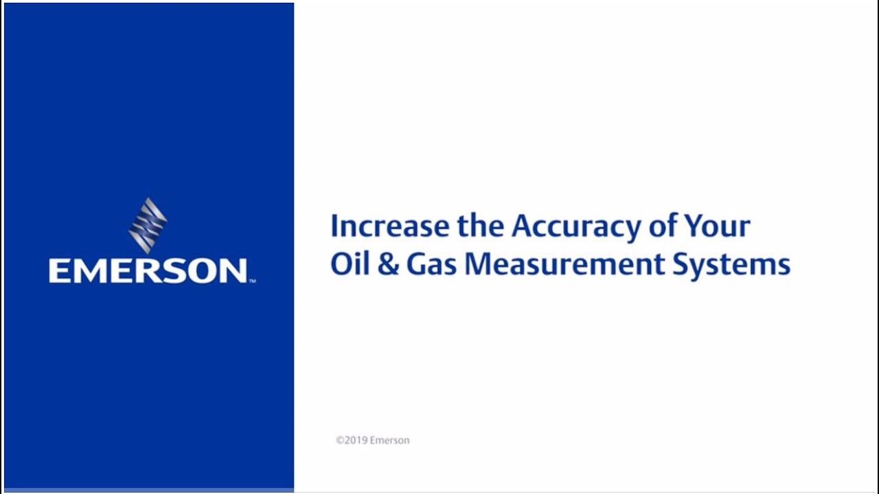 Increase the Accuracy of Your Oil & Gas Measurement System