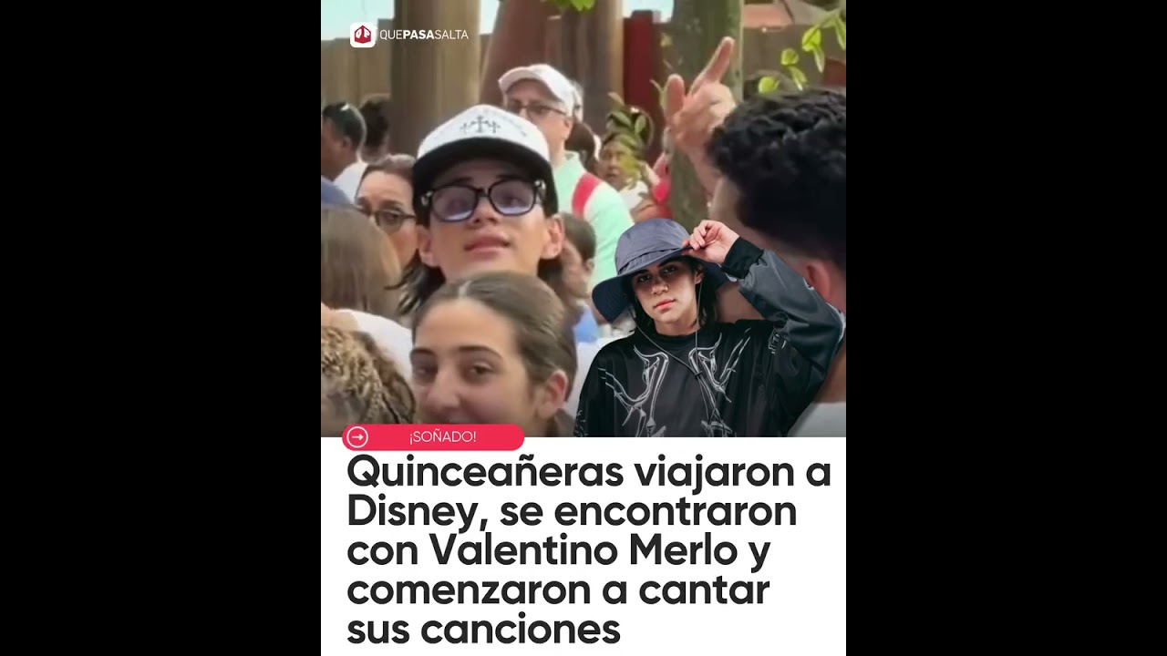 🏰🎶 &iexcl;Furor en Disney! Un grupo de quincea&ntilde;eras se cruzaron con Valentino Merlo | #QUEPASASALTA