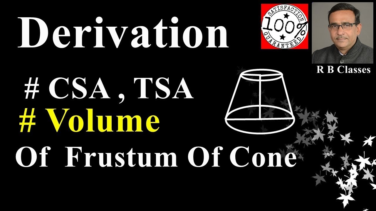 Total surface area and volume  of frustum of a cone: derivation, R B Classes