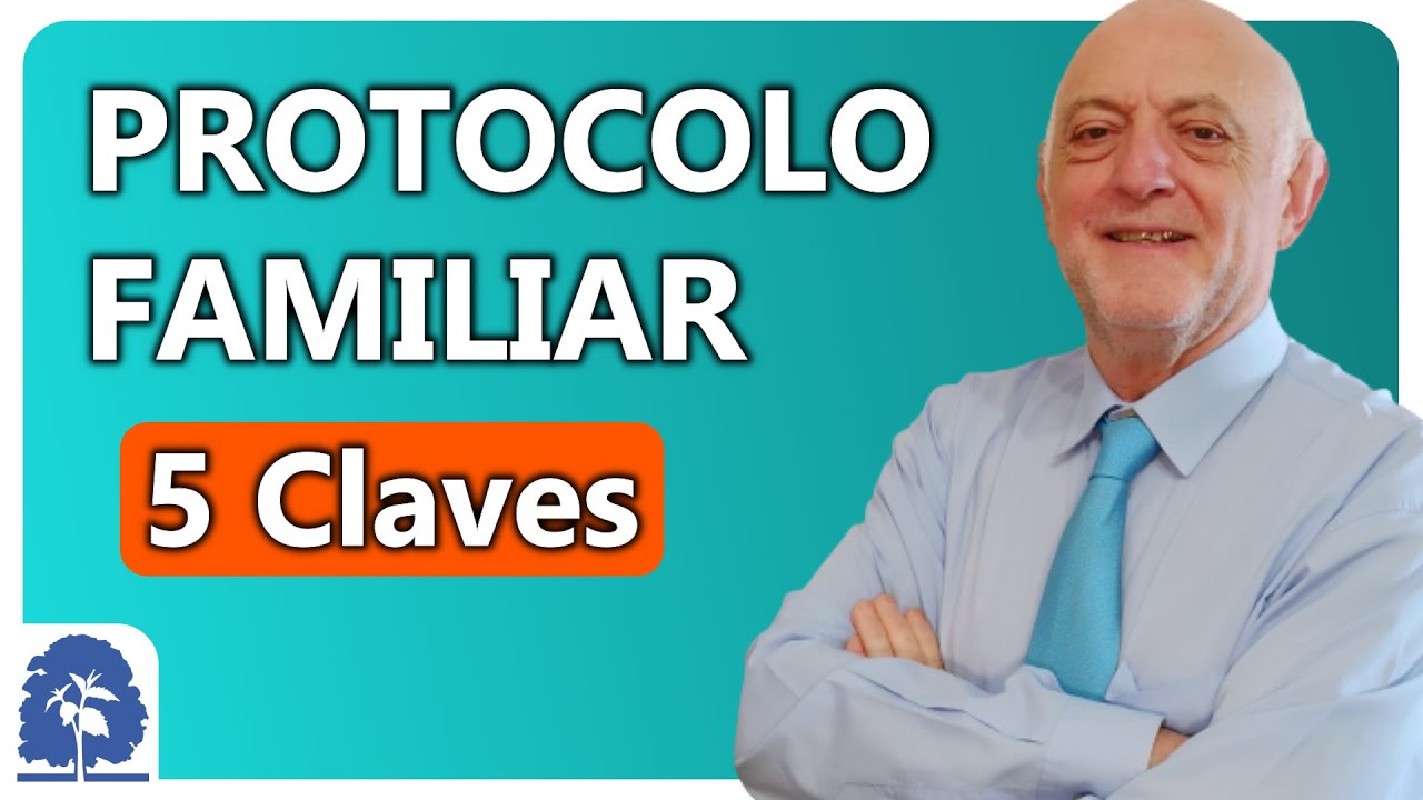 ¿Qué es el PROTOCOLO FAMILIAR? 📘 Las 5 CLAVES para su ÉXITO en la Empresa Familiar ✅
