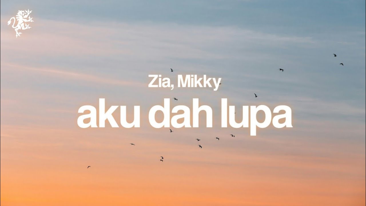 Aku Dah Lupa - Zia, Mikky (Lirik) Aku dah lupa, tak ingat lagi Nama kau pun hilang dari hati