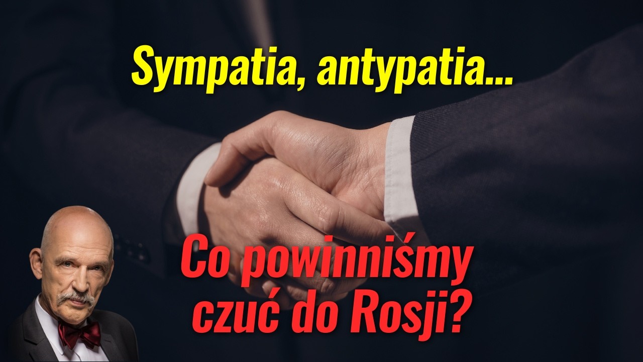Sympatia, antypatia w polityce... Co powinniśmy czuć do Rosji?