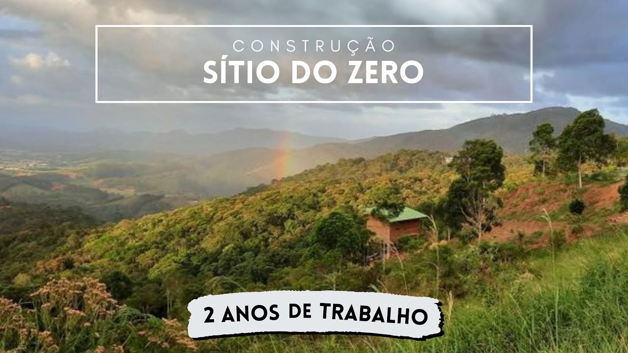 SÍTIO DO ZERO I 2 anos de Sítio - O que foi feito? I YEAR TWO - What we build? – SZ#30 RT#02