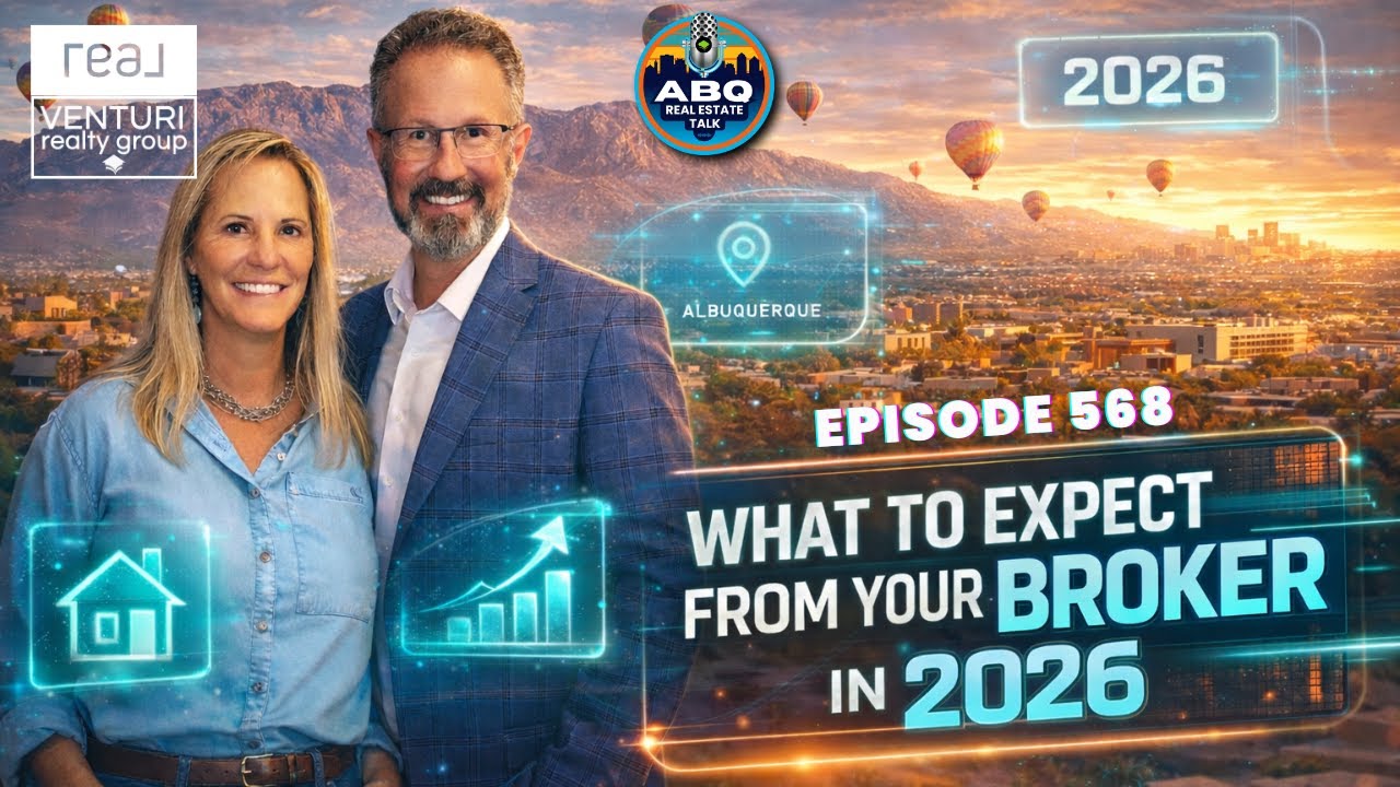 What You Should Expect From Your Real Estate Broker in 2026 | ABQ Real Estate Talk Ep. 568