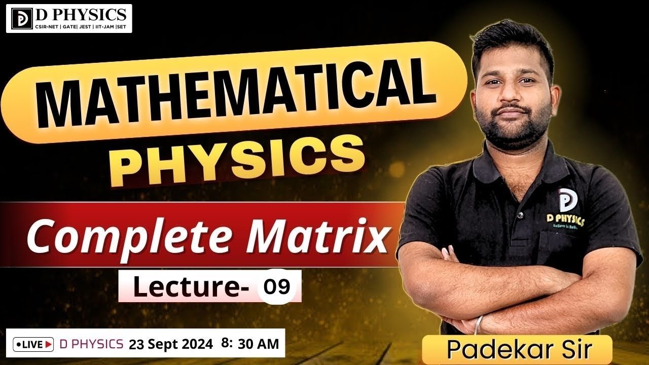 Mathematical Physics || Complete Matrix || Lec: 09  || Padekar Sir | D PHYSICS