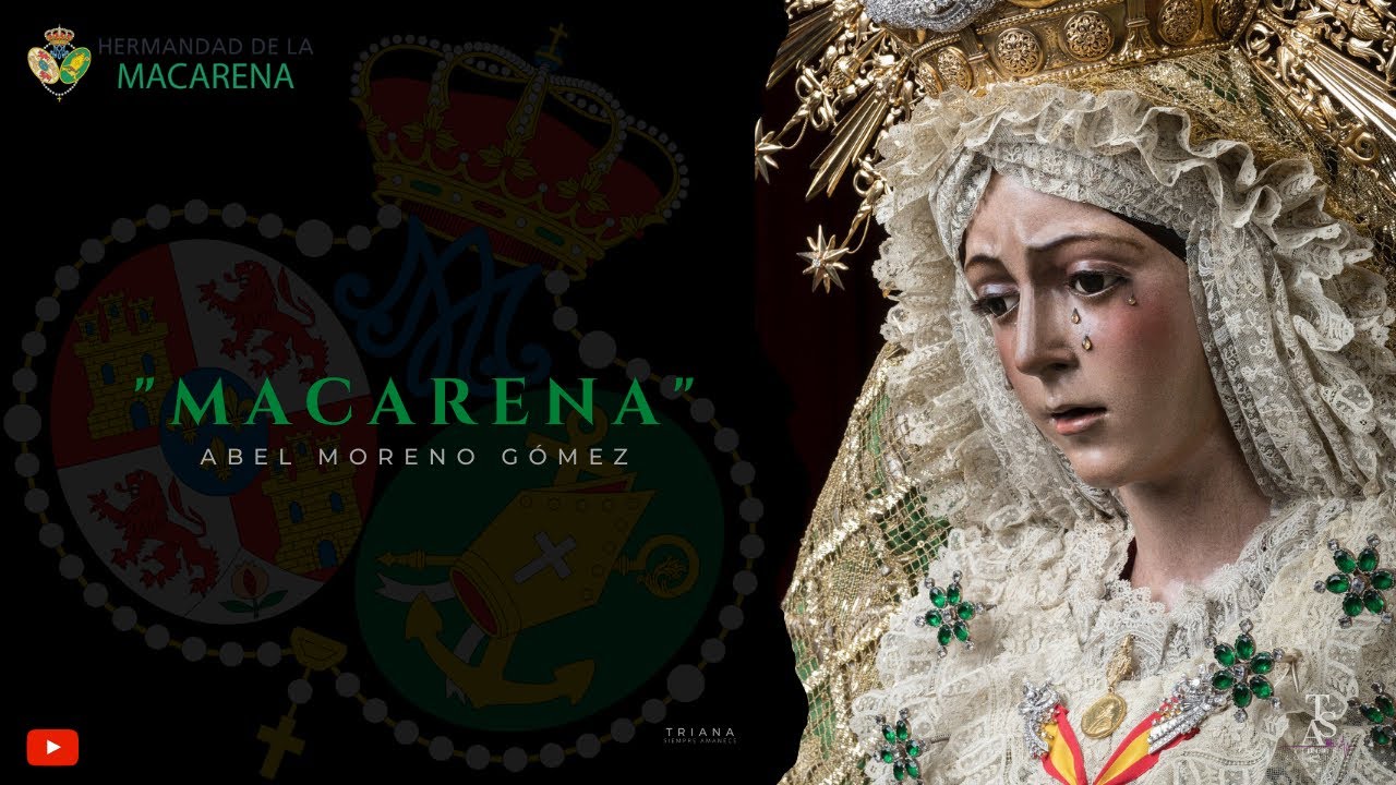 Esperanza Macarena 🎶 &ldquo;Macarena&rdquo; Abel Moreno G&oacute;mez