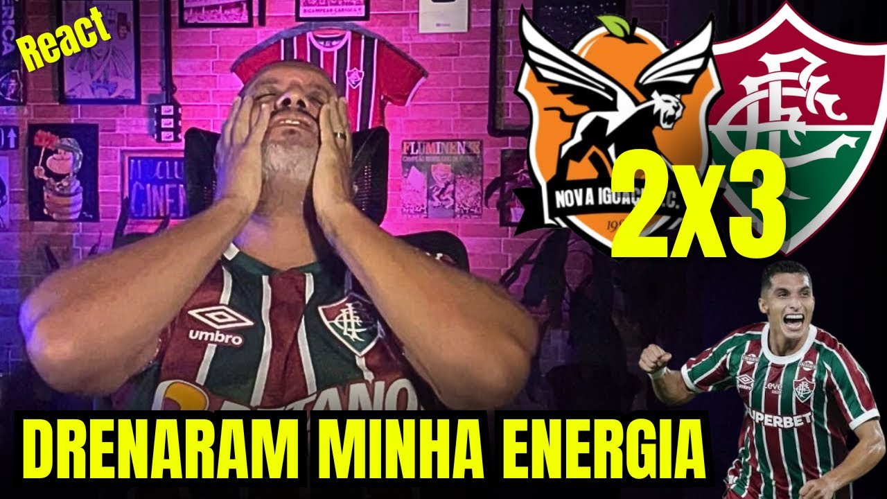 React melhores momentos Nova Iguaçu 2x3 Fluminense | semi falecido pra domingo!