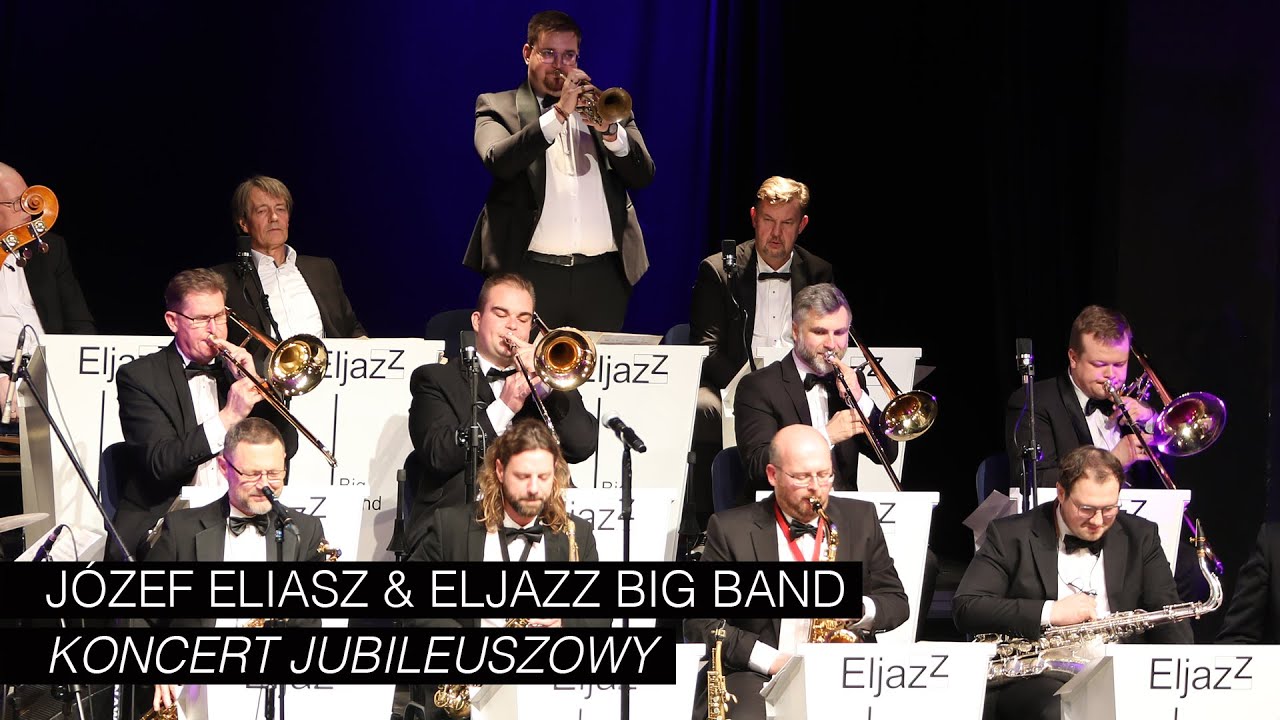 JÓZEF ELIASZ & ELJAZZ BIG BAND - KONCERT JUBILEUSZOWY - W MAŁYM KINIE