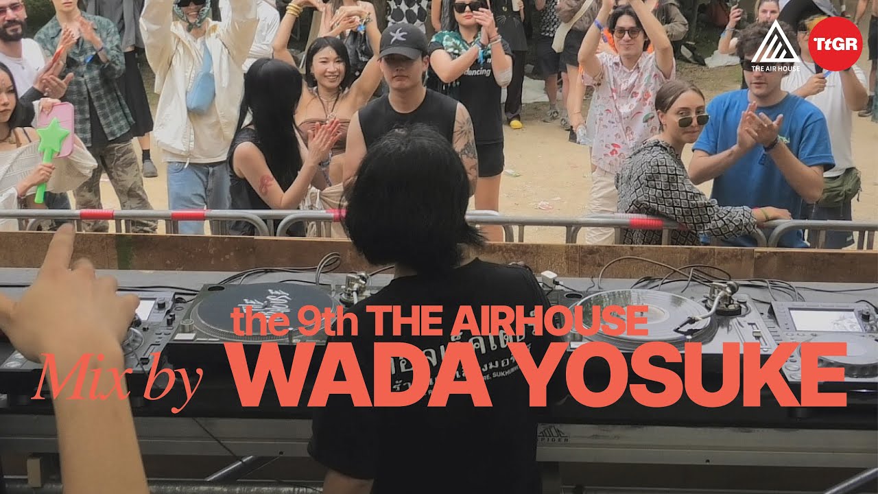 WADA YOSUKE : the 9th THE AIR HOUSE 2024 x TTGR