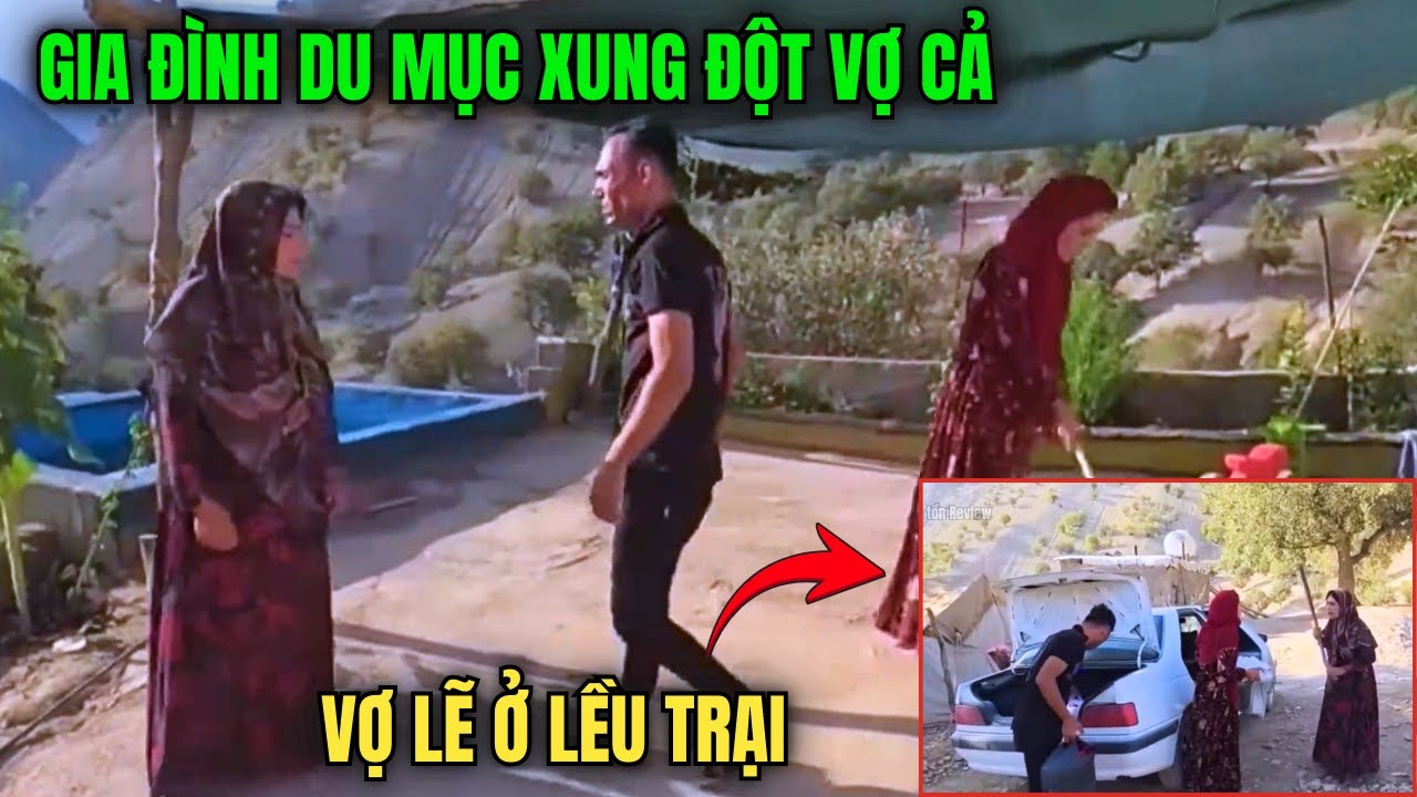 Đời Sống Du Mục Iran: Xung Đột Vợ Cả - Vợ Lẽ Ở Lều Trại