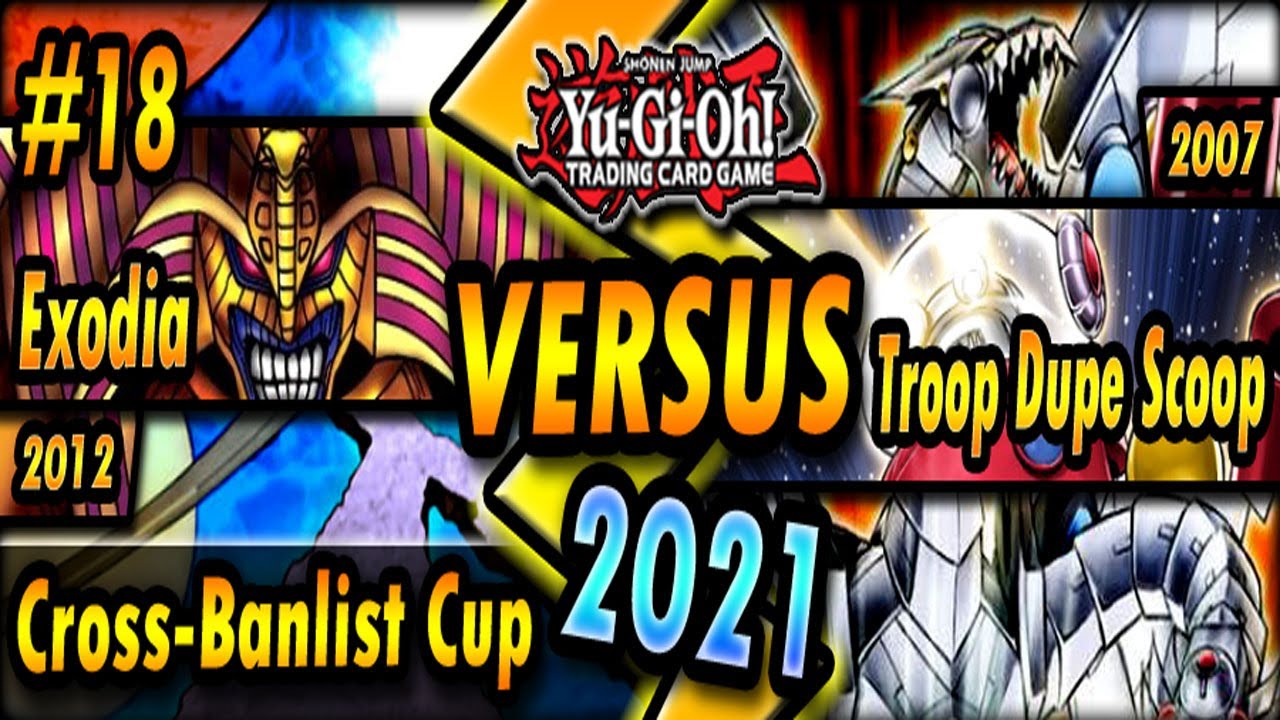 Exodia (2012) vs. Troop Dupe Scoop (2007) | Cross-Banlist Cup 2021