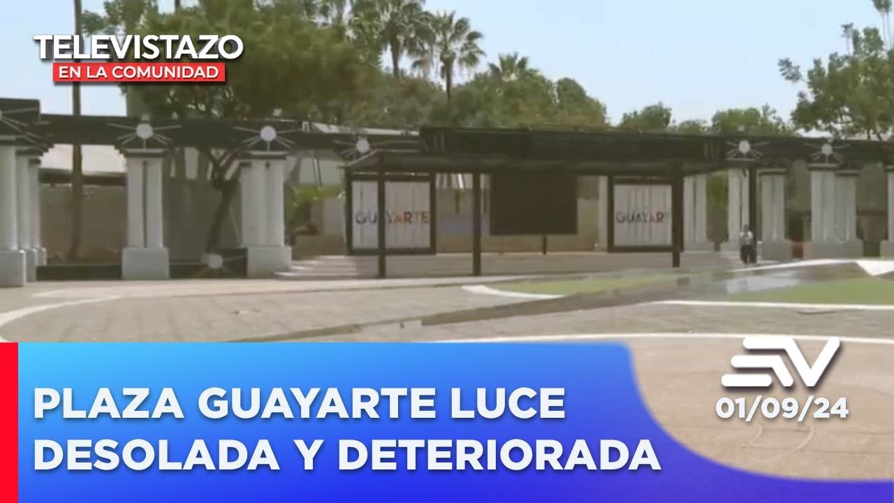 Municipio de Guayaquil anunció plan de recuperación de Plaza Guayarte | Televistazo en la Comunidad
