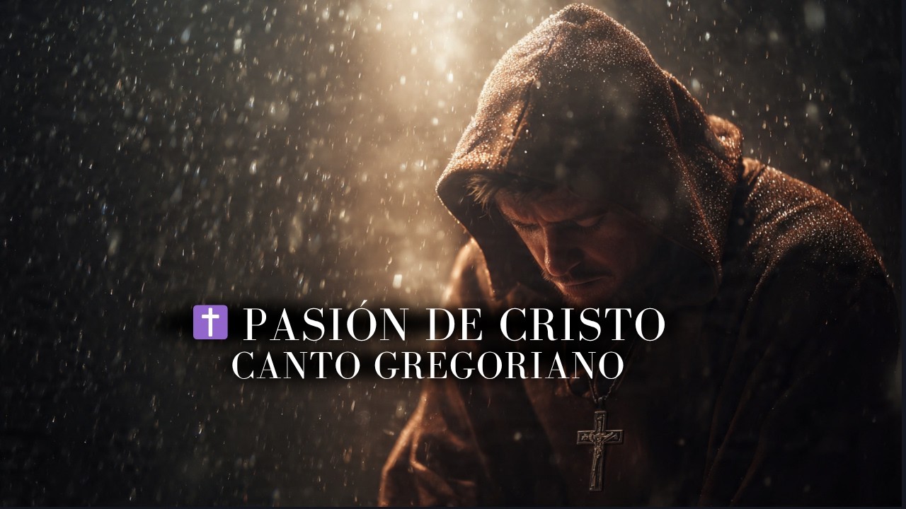 ✝️ Pasi&oacute;n de Cristo | Canto Gregoriano que Conmueve el Alma Profundamente
